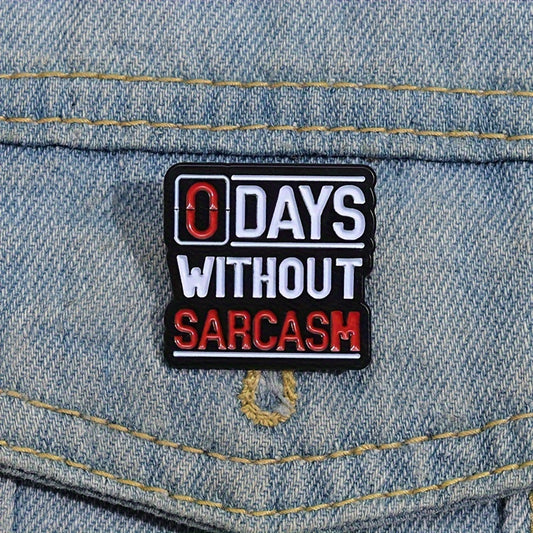 0 Days Without Sarcasm Enamel Pin