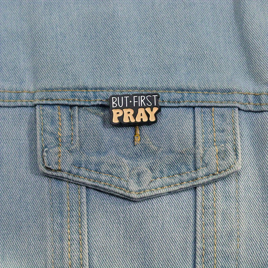 But First Pray Enamel Pin